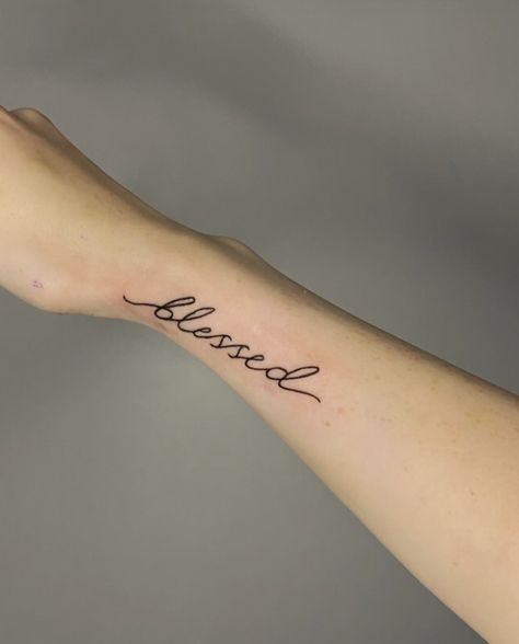 Blessed Wrist Tattoo, Blessed Arm Tattoo, Wrist Tattoo, Wrist Tattoos, Cute Tattoos, Arm Tattoo, Tattoos For Women, Tattoo Quotes, Tatting