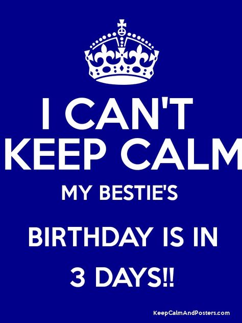 I CAN'T  KEEP CALM MY BESTIE'S  BIRTHDAY IS IN 3 DAYS!! Poster 3 Days To Go Countdown Birthday, Happy Birthday Guy, My Husband Birthday, Mom Dad Tattoo, Mom Dad Tattoo Designs, Happy Birthday Board, Dad Tattoo, Birthday Countdown, Bestie Birthday