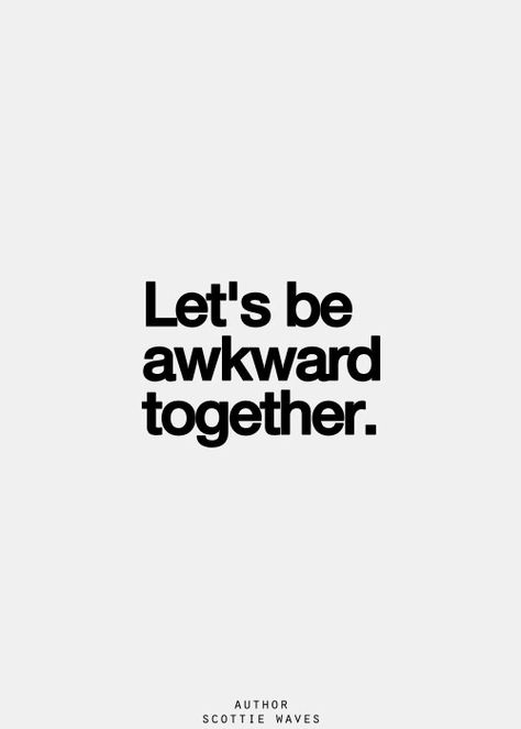 Yes please Being Awkward Quotes Funny, Awkward Quotes, Inspirational Picture Quotes, 2024 Poster, Socially Awkward, Clothing Design, Inspiration Quotes, True Story, Poster Board