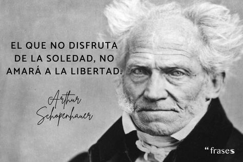 Frases de Arthur Schopenhauer #FrasesdeAutores Arthur Schopenhauer, Papa Francisco, Einstein, Words Of Wisdom, Mindfulness, Quick Saves, Albert Einstein