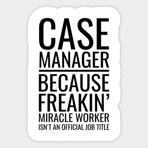 Perfect gift idea for Case Managers, Coworkers, Colleagues and Boss who loves sarcasm. -- Choose from our vast selection of stickers to match with your favorite design to make the perfect customized sticker/decal. Perfect to put on water bottles, laptops, hard hats, and car windows. Everything from favorite TV show stickers to funny stickers. For men, women, boys, and girls. Case Manager Shirt Ideas, Case Manager Quotes, Case Manager Week Gift Ideas, Case Manager, Case Management Week Gift Ideas, Manager Jokes, Manager Meme, Manager Quotes, Paul Walker Quotes