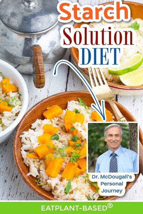 Starches for weight loss and health? Seriously? In this article Dr. John McDougall shares how eating starches first saved his life and then his patients' lives. John Mcdougall Recipes, Vegan Starch Solution Recipes, The Starch Solution Meal Plan, Starch Solution Meal Plan, Mcdougall Starch Solution Recipes, Dr Mcdougall Recipes, Dr Mcdougall Diet, Starch Solution Diet, Starch Diet