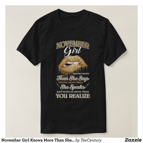 November Girl Knows More Than She Says Birthday Gi T-Shirt - Heavyweight Pre-Shrunk Shirts By Talented Fashion & Graphic Designers - #sweatshirts #shirts #mensfashion #apparel #shopping #bargain #sale #outfit #stylish #cool #graphicdesign #trendy #fashion #design #fashiondesign #designer #fashiondesigner #style T Shirt Quotes, Capricorn Girl, Sagittarius Girl, Virgo Girl, Scorpio Girl, Leo Girl, Pisces Girl, Gemini Girl, Inspirational Typography