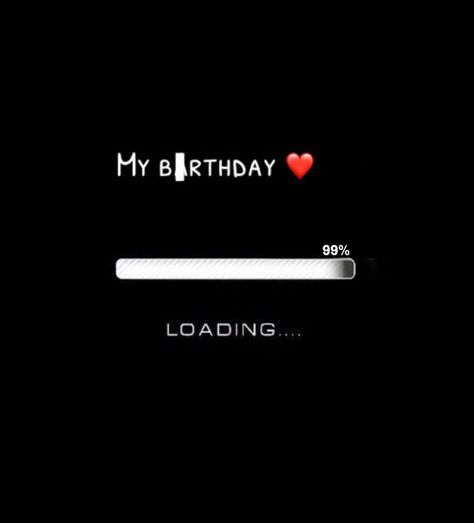 Tomorrow Is My Birthday Wallpaper, Birthday Loading Wallpaper, Birthday Loading 99%, My Birthday Tomorrow Quotes, Birthday Loading Quotes For Me, My Birthday Is Coming Soon, Birthday Loading, It's My Birthday Instagram, Birthday Month Quotes