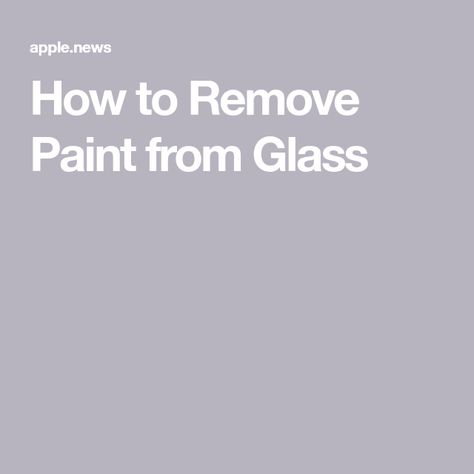 Remove Paint From Glass, Stripping Paint, Home Remodeling Diy, Glass Backsplash, Paint Remover, Paint Stain, Diy Remodel, Glass Top Table, Window Painting