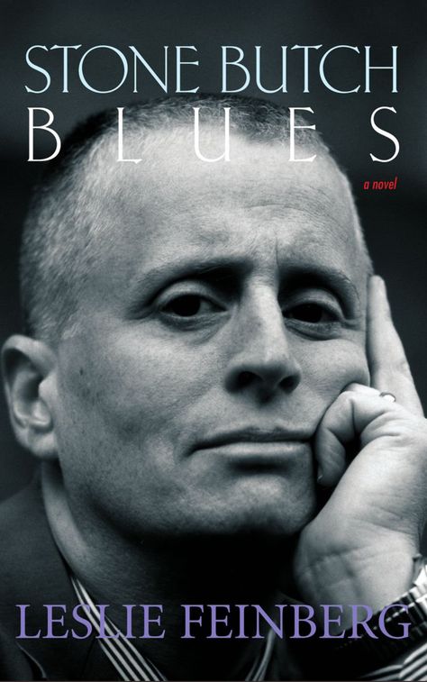 In this moving novel, Feinberg explores the life of Jess Goldberg, a butch lesbian trying to make a way through the world in a body few people are interested in understanding. In addition to tackling sexuality and gender identity, this novel also reveals hard truths about working class America at the mid-century. Few books have stayed with me more. –RG   - Esquire.com Stone Butch Blues, Books Everyone Should Read, Blue Books, A Novel, Fiction Books, Great Books, Reading Lists, Book Lists, Free Books