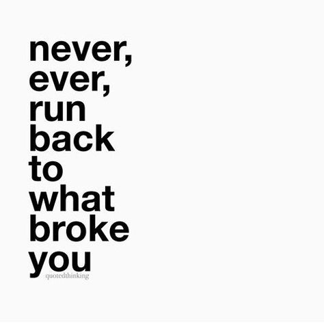 #never #back to what #broke #you Don’t Go Back To What Broke You, Never Back Down Never What, Come Backs, Lower Back Pain Exercises, Never Back Down, Why Try, Sleep Health, Virgo Facts, Getting Back Together