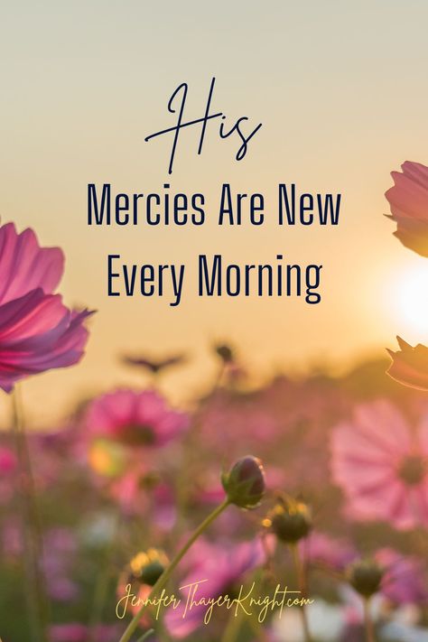 Your Mercies Are New Every Morning, His Mercies Are New Every Morning Quotes, His Mercy Is New Every Morning, New Mercies Every Morning, His Mercies Are New Every Morning, Gods Mercy Quotes, God Is Merciful, Mercy Quotes, New Morning Mercies