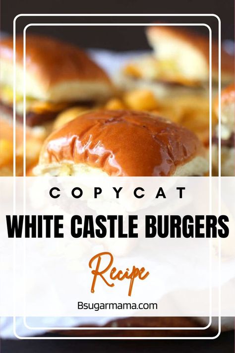 Homemade White Castle Burgers, Copycat White Castle Sliders, Whitecastle Burgers, Hamburger Pickles, White Castle Hamburgers, White Castle Burgers, Homemade Ginger Ale, Easy Burger Recipe, Amazing Burger