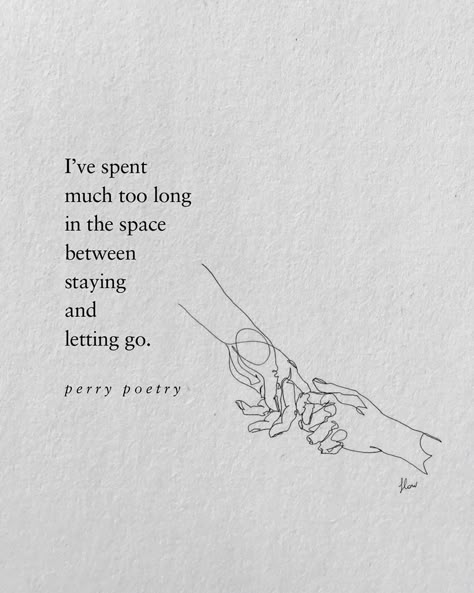 Time to let go... it'll be okay. I forgive you. Letting Go Book Quotes, Poem Letting Go, Its Time To Let Go, Time To Let Go, Letting You Go, Maybe Its Time To Let Go Quotes, Time To Let Go Quotes, Let Go Quotes, Perry Poetry