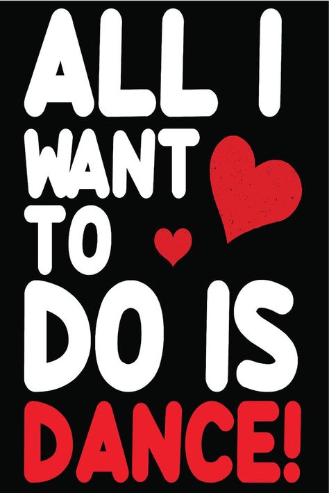 All I want to do is dance Style Fanart, Dance Sayings, Dance Quotes Inspirational, Dancing Quotes, Inspirational Quotations, Happy Day Quotes, Motivational Quotes Wallpaper, Dancing Day, Jo Jo