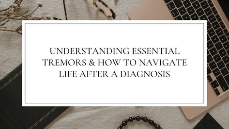 Understanding Essential Tremors & How to Live a Happy Life - Tremors Hand, Essential Tremors, Heavy Drinking, Sensory Motor, Live A Happy Life, Nitric Oxide, Neurological Disorders, Word Find, Navigating Life