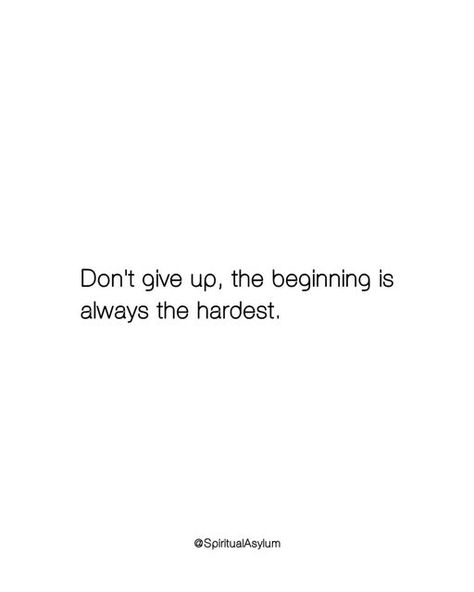 Quotes To Believe In Yourself, This Is The Beginning Of A New Day Quote, Today Is The Start Of A New Beginning, Always Remember Beginning Is The Hardest Part, Spiritual Asylum, Quotes New Beginnings, Here’s To New Beginnings Quotes, You Can’t Go Back And Change The Beginning Quote, Making Change