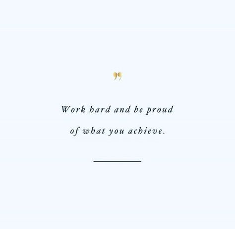 Work hard, be proud Hardwork Quotes Aesthetic, Quotes About Hard Work Paying Off, Hardwork Pays Off Quotes, Become The Hardest Working You Know, Positive Quotes About Love, Hard Work Meme, Great Motivational Quotes, Positive Quotes For Work, Inspirational Quotes For Kids