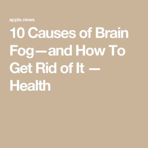 10 Causes of Brain Fog—and How To Get Rid of It — Health How To Stop Brain Fog, Get Rid Of Brain Fog, How To Get Rid Of Brain Fog, Brain Fog Remedies, Brain Fog Causes, Clear Brain Fog, Foggy Brain, Forgetting Things, Toxic Mold