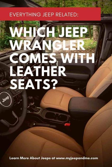 Which Jeep Wrangler Comes With Leather Seats? – MyJeepandMe.com – A Jeep Blog | Wranglers | Grand Wagoneers | Cherokees | Gladiators | #JeepLife Clean Leather Seats, Jeep Wrangler Seats, Jeep Wrangler Seat Covers, Jeep Interior, Wrangler Car, Jeep Lifestyle, Jeep Interiors, Jeep Yj, Leather Seat Covers