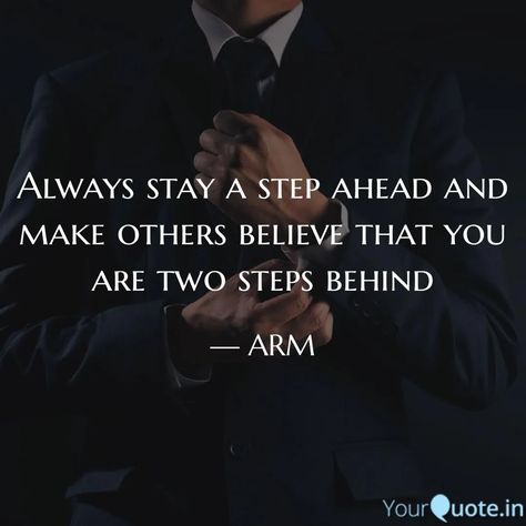 arun raaj says, ' Always stay a step ahead and make others believe that you are two steps behind '. Read the best original quotes, shayari, poetry & thoughts by arun raaj on India's fastest growing writing app | YourQuote. Always One Step Ahead Quotes, One Step Ahead Quotes, Stepping Back Quotes, Shayari Poetry, Quotes Shayari, Original Quotes, Board Inspiration, Vision Board Inspiration, First Step