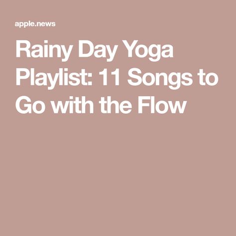 Rainy Day Yoga Playlist: 11 Songs to Go with the Flow #yogaplaylist #yogamusic Yoga Playlist, Yoga Music, Yoga Journal, Go With The Flow, Yoga Flow, Yoga Practice, Rainy Day, My Website, Benefits