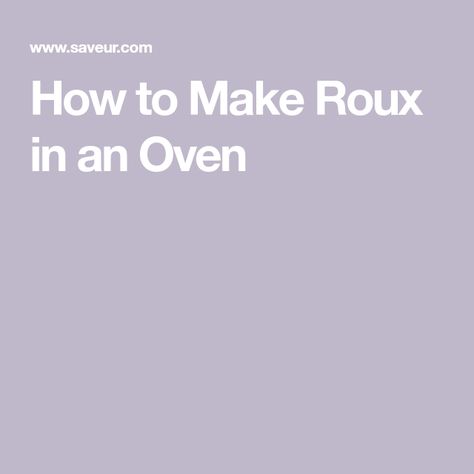 How To Make Roux, Roux Recipe, Louisiana Gumbo, Alton Brown, Oven Recipes, Cooking Method, Canola Oil, Gumbo, Toaster Oven