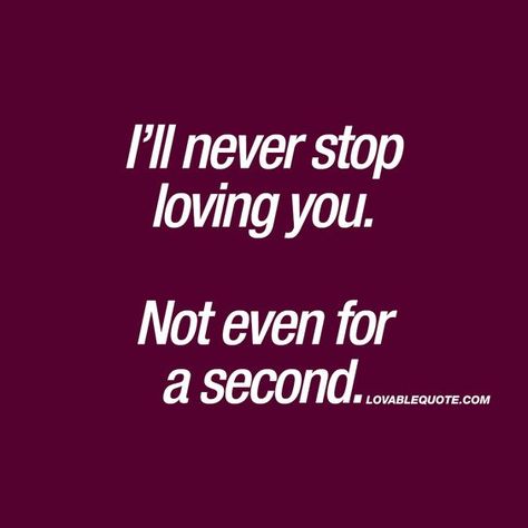 I’ll never stop loving you. Not even for a second. ❤  True love. When you’ll never stop loving him or her. Not even for a day, an hour or a single second. ❤  #true #love #quote I’ll Never Stop Loving You Quotes, I'll Never Stop Loving You, Never Stop Loving You Quotes, Second Love Quote, I Never Stopped Loving You Quotes, Second Love Quotes, Long Distance Love, Cute Couple Quotes, Soulmate Love Quotes