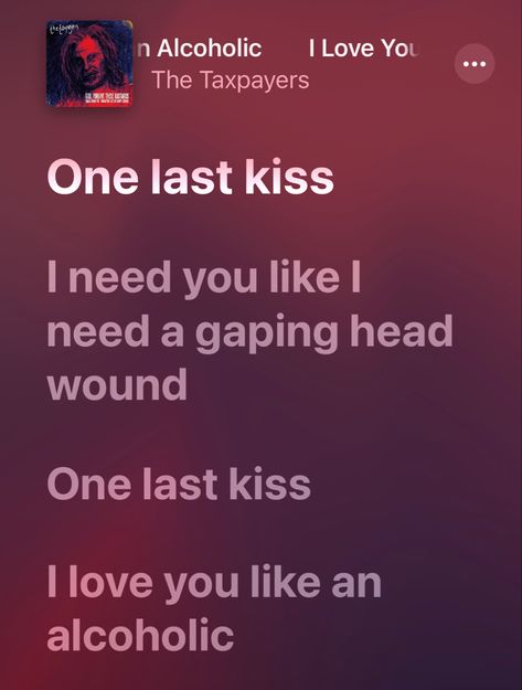 I Love You Like An Alcoholic Lyrics, One Last Kiss I Love You Like An Alcoholic, I Love You Like An Alcoholic, Shameless Dr, One Last Kiss, I Live You, Son Of Hades, Relatable Lyrics, Alina Starkov