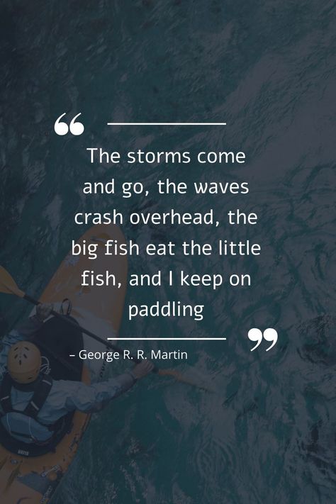 Kayaking Quotes, Great Hobbies, Come And Go, Big Fish, Don't Give Up, Motivational Quote, Achieve Your Goals, Kayaking, You Can Do