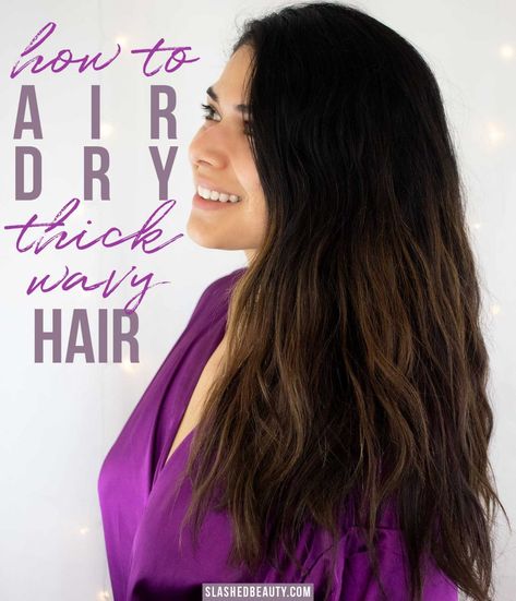 Air Dry Wavy Hair, Tips For Thick Hair, Thick Frizzy Hair, Dry Long Hair, Wavy Hair Tips, Thicker Fuller Hair, Thick Wavy Hair, Hair Growing Tips, Creative Hair