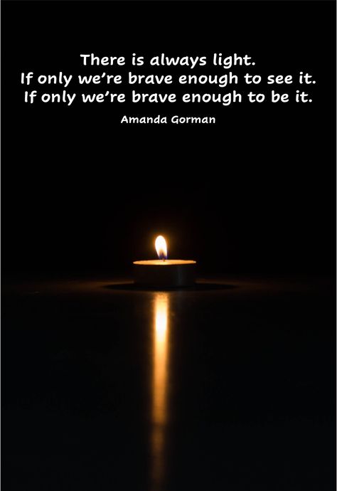 There is always light. If only we’re brave enough to see it. If only we’re brave enough to be it. Amanda Gorman This quote beautifully conveys the notion that no matter how dark and challenging life may seem, there is always a glimmer of hope and positivity present. It emphasizes the importance of courage, both in perceiving the light that exists around us and in embodying it ourselves. Glimmer Quotes, Glimmer Of Hope, Month Quotes, Amanda Gorman, Hobbit Hole, Brave Enough, Second Chances, If Only, The Hobbit