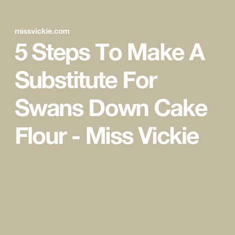 5 Steps To Make A Substitute For Swans Down Cake Flour - Miss Vickie What Is Cake Flour, Two Ingredient Cakes, Swans Down Cake Flour, Cake Flour Substitute, Gooey Cake, Lamb Chop Recipes, Lamb Chop, Flour Substitute, Chop Recipes