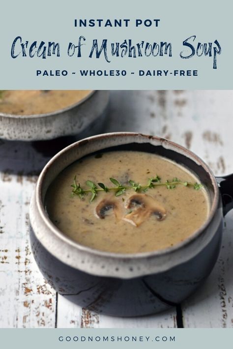 Whole 30 Cream Of Mushroom Soup, Paleo Cream Of Mushroom Soup, Whole 30 Mushroom Soup, Instant Pot Cream Of Mushroom Soup, Instapot Mushroom Soup, Instant Pot Mushroom Soup, Nutrivore Recipes, Mushroom Soup Instant Pot, Paleo Mushroom Soup