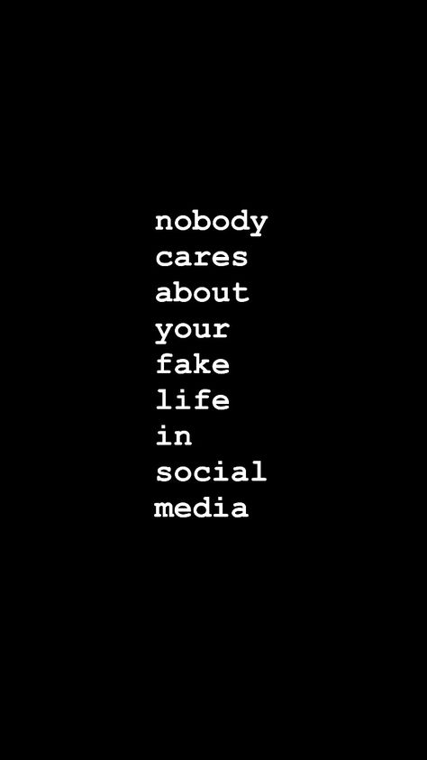 nobody cares about your fake life in social media Living A Fake Life On Social Media, Life Is Fake Quotes, Stop Faking For Social Media Quotes, Your Fake Life Quotes, Faking Life On Social Media, Fake Life On Social Media Quotes, Quotes About People Being Fake On Social Media, You Are Fake Quotes, Nobody Is Yours Quotes