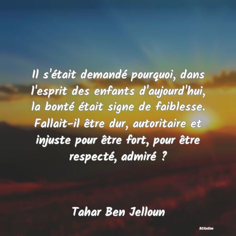 “Il s'étai...” - Citations Tahar Ben Jelloun Fort, Quotes