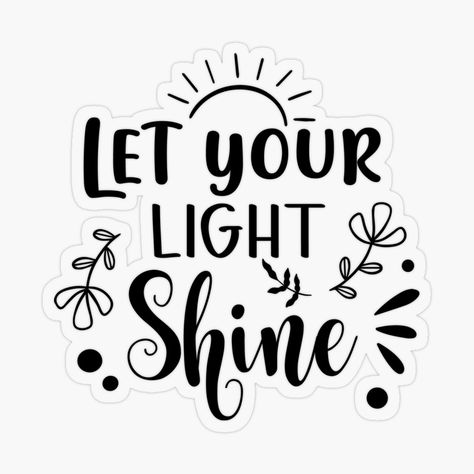 Shine Your Light Quotes, Let Your Light Shine Quotes, Light Shine Quotes, Shine Tattoo, Quotes Lettering, Shine Quotes, Lights Party, Light Quotes, Soul Shine