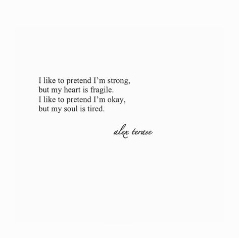 Pretending To Be Okay, Tired Of Pretending, My Soul Is Tired, It Will Be Ok Quotes, Its Okay Quotes, Unknown Quotes, Unspoken Words, The Way I Feel, Be Okay