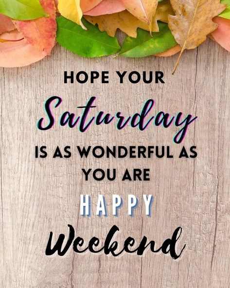 Saturday Wishes Mornings, Weekend Morning Quotes, Saturday Weekend Quotes, Good Morning Happy Saturday Quotes, Good Afternoon Saturday, Saturday Morning Quotes Inspiration, Good Morning Saturday Quotes, Beautiful Good Morning Images Quotes, Saturday Morning Greetings