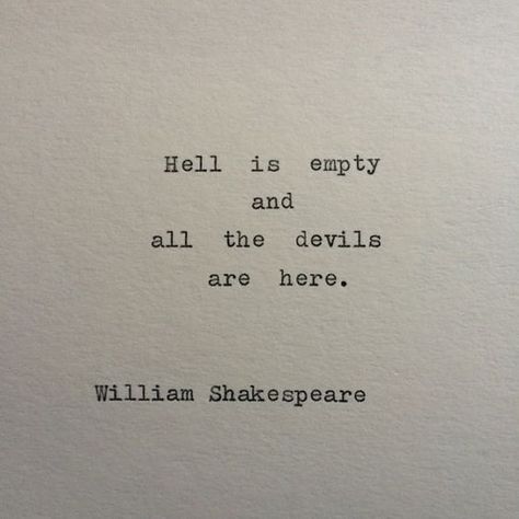 All The Devils Are Here, Hell Is Empty Tattoo, Hell Is Empty All The Devils Are Here Tattoo, Hell Is Empty All The Devils Are Here, Go To Hell Quotes, Quotes About The Devil, Quotes William Shakespeare, Dying Quotes, Hell Tattoo