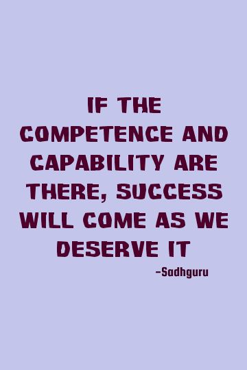 If the competence and capability are there, success will come as we deserve it    #wisdom #competence #capability Competence Quotes, What Is Success, Success Quote, Life Quality, Empowerment Quotes, Achieve Success, Wise Quotes, Inspirational Quotes Motivation, Wisdom Quotes