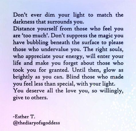 Don't ever dim your light... There Are Some People Who Bring A Light, Dimming Someone Elses Light, Do Not Dim Your Light Quotes, You Light Up A Room Quote, Dimming Your Light Quotes, Share Your Light Quote, Dont Dim Your Light Quotes, Your Light Will Irritate Unhealed People, Don’t Dim Your Light Quotes