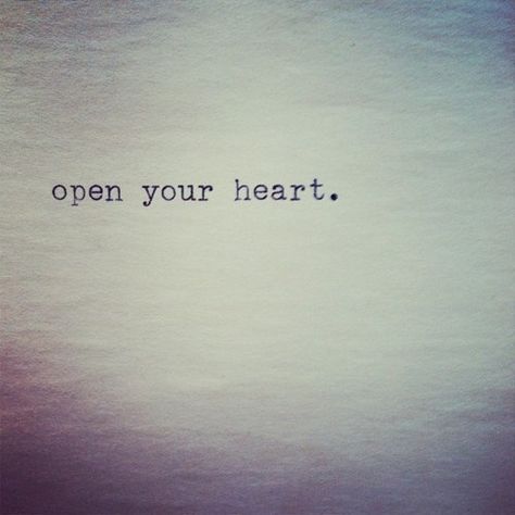 After this week at church camp I really need to work on this because I just can't seem to open up to anyone. Open Your Heart Quote, Open Heart Quotes, Heart Quote, Heart Songs, Forgive And Forget, Elephant Journal, Open Your Heart, Bad Life, Teaching Yoga