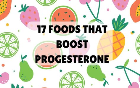 Looking to boost your progesterone levels? This post tells you the best 17 foods to boost progesterone levels naturally and to balance your hormones. Progestrone Boosting Food, Progesterone Building Foods, Foods That Boost Progesterone, High Progesterone Foods, Progesterone Boosting Recipes, Foods To Boost Progesterone, Boost Progesterone Naturally, Progesterone Rich Foods, Foods To Increase Progesterone