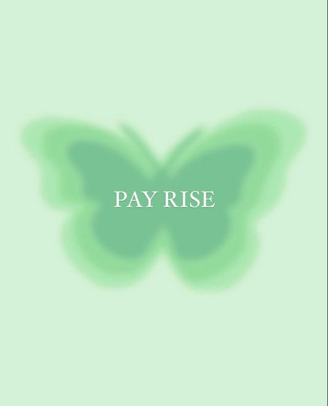 Manifestation green butterfly with pay rise printed across the middle Pay Rise Quotes, Promotion Astetic, Promotion In Job, Pay Rise Manifestation, 2024 Vision Board Promotion, Vision Board Ideas Saving Money, Job Success Vision Board, 2024 Vision Board New Job, Job Raise Aesthetic