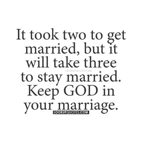 It took two to get married, but it will take three to stay married. Keep God in your marriage. Getting Married Quotes, Married Life Quotes, Married Quotes, Text Ideas, A Good Wife, Good Reminders, Never Getting Married, Womens Health Care, Failed Relationship