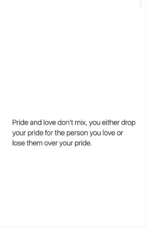 Pride Kills Relationships, Ego And Pride Quotes Relationships, Having Too Much Pride Quotes, Pride Aside Quotes, Being Prideful Quotes, Pride Quotes Aesthetic, Pride In Relationships Quotes, Put Your Pride Aside Quotes, Prideful Quotes