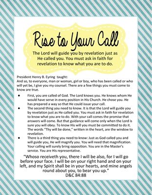 The Lord will guide you by revelation just as He called you. You must ask in faith for revelation to know what you are to do. This is a great article on callings! Everyone should read or listen to it. I have also made a handout with the 3 points.…Read More Stake Primary Leadership Training Invitation, Lds Primary Spiritual Thought, Magnify Your Calling Lds, Relief Society Training Ideas, Stake Leadership Training, Yw Class Presidency Training Ideas, Lds Stake Yw Leadership Training, Yw Leadership Training Ideas, Stake Yw Leadership Training