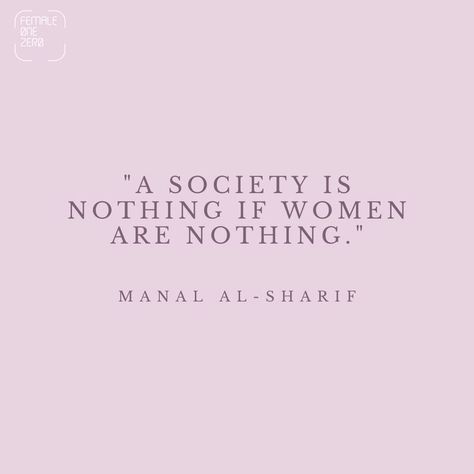 "A society is nothing if women are nothing." - Manal al-Sharif #f10 #womenempowerment #genderequality #diversity #workplace #womenintech #business #genderdiversity #diversityinworkplace #equality Gender Equality Quotes, Equality Quotes, Gender Equality, Woman’s Day, For Today, Women Empowerment, Motivational Quotes, Quotes