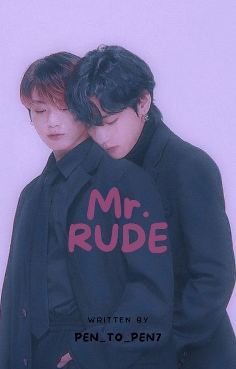 Taekook ff Mr Rude, Taekook Ff, Cold Face, Teary Eyes, Everything About You, I Need To Know, Say Anything, I Am Scared, My Story