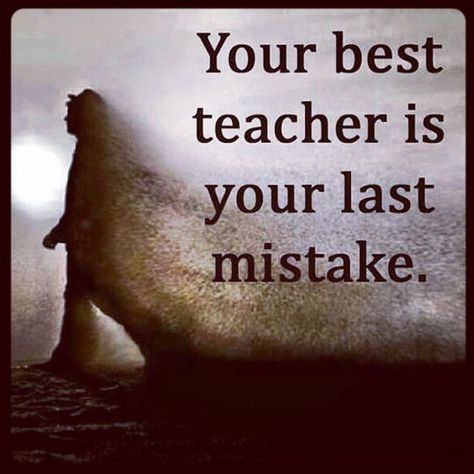 Mistakes Quotes, Mistake Quotes, Team Building Quotes, Lesson Quotes, Life Lesson Quotes, Better Life Quotes, Quotable Quotes, Best Teacher, A Quote