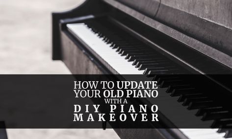 How to Update Your Old Piano With a DIY Piano Makeover Music Art Ideas, Piano Makeover, Diy Piano, Piano Restoration, Moving A Piano, Old Piano, Old Pianos, Black Piano, Makeover Tips