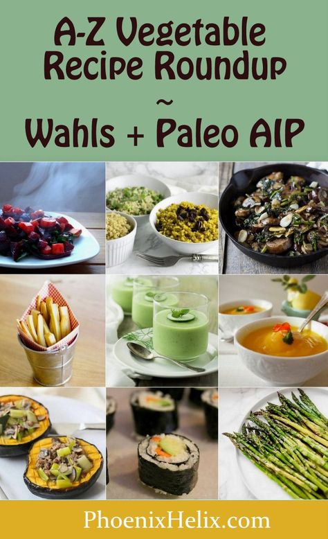 A-Z Vegetable Recipe Roundup (Wahls + AIP) | Phoenix Helix Wahls Protocol Recipes Breakfast, Wahls Protocol Meal Plan, Wahls Diet Recipes, Wahls Protocol Food List, Whals Protocol Recipes, Aip Vegetable Recipes, Aip Vegetarian Recipes, Wahls Protocol Recipes, Whals Protocol