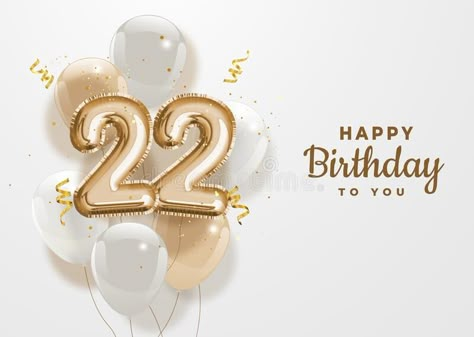 Happy 22th birthday gold foil balloon greeting background. vector illustration Happy Birthday 22 Years Girl, Its My Birthday 22 Years, Happy Birthday 22 Years, Hello 22 Birthday, 22 Birthday Quotes, Birthday 22 Years, Christmas Pinatas, 22nd Birthday Quotes, Hello 22